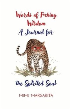 Words of F*cking Wisdom A Journal For The Spirited Soul - Margarita, Mimi