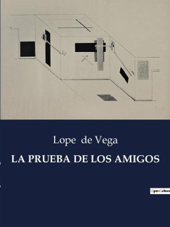 LA PRUEBA DE LOS AMIGOS - De Vega, Lope