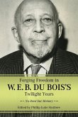 Forging Freedom in W. E. B. Du Bois's Twilight Years