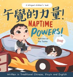 Naptime Powers! (Discovering the joy of bedtime) Written in Traditional Chinese, English and Pinyin - Liu, Katrina; Tazkia, Afa