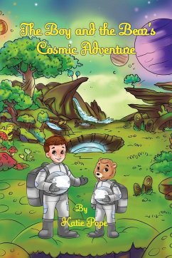 The Boy and the Bear's Cosmic Adventure - Pope, Katie