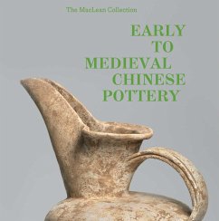 Early to Medieval Chinese Pottery - Pegg, Richard A; Yin, Tongyun; Wei, Zheng