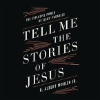 Tell Me the Stories of Jesus: The Explosive Power of Jesus' Parables
