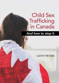 Child Sex Trafficking in Canada and How To Stop It - Peters, Cathy Ann