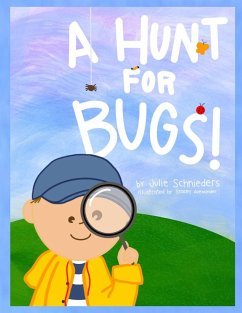 A HUNT FOR BUGS! - Schnieders, Julie