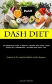 Dash Diet: The Definitive Guide To Weight Loss And Healthful Living Burn Fat, Lower Blood Pressure, And Enjoy Life (Cookbook On T