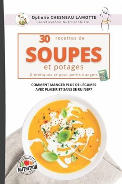 30 recettes de Soupes et Potages - Chesneau Lamotte, Ophélie