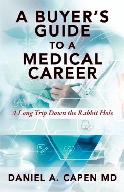 A Buyer's Guide to a Medical Career - Capen, Daniel A.