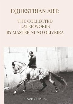 Equestrian Art The Collected Later Works by Nuno Oliveira - Oliveira, Nuno
