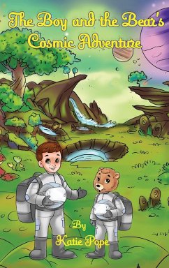 The Boy and the Bear's Cosmic Adventure - Pope, Katie