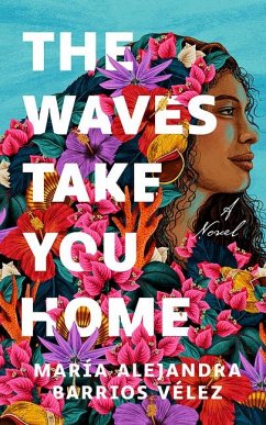 The Waves Take You Home - Barrios Velez, Maria Alejandra