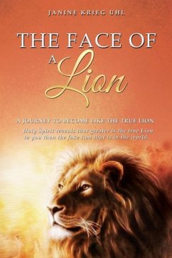 The Face of a Lion: A Journey to Become Like the True Lion - Uhl, Janine Krieg