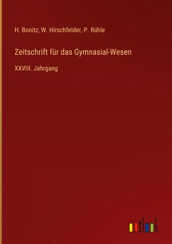 Zeitschrift für das Gymnasial-Wesen - Bonitz, H.; Hirschfelder, W.; Rühle, P.