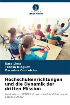 Hochschuleinrichtungen und die Dynamik der dritten Mission - Lima, Sara;Dieguez, Teresa;Conceição, Oscarina