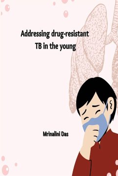 Addressing drug-resistant TB in the young - Das, Mrinalini