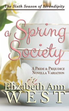 A Spring Society: A Pride and Prejudice Novella Variation - West, Elizabeth Ann
