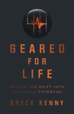 Geared for Life: Making the Shift Into Your Full Potential - Kenny, Bryce