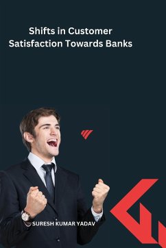 Shifts in Customer Satisfaction Towards Banks - Yadav, Suresh Kumar