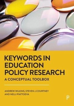 Keywords in Education Policy Research - Wilkins, Andrew (Goldsmiths, University of London); Courtney, Steven J. (University of Manchester); Piattoeva, Nelli (Tampere University)