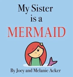 My Sister is a Mermaid - Acker, Joey; Acker, Melanie