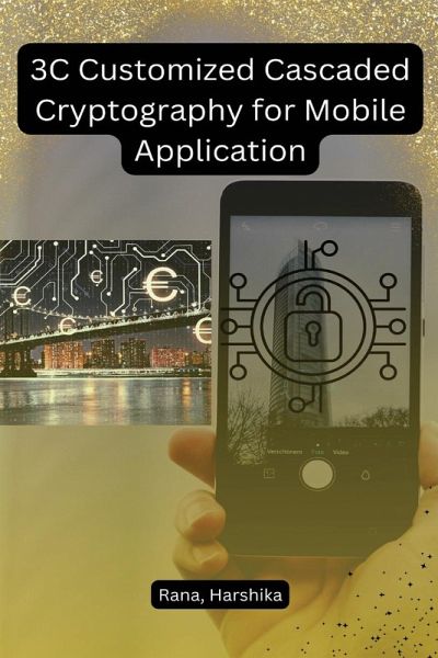 3C Customized Cascaded Cryptography for Mobile Application 3C Customized Cascaded Cryptography for Mobile Application