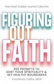 Figuring Out Faith: 365 Prompts to Sort Your Spirituality & Set Healthy Boundaries