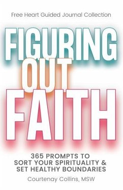 Figuring Out Faith: 365 Prompts to Sort Your Spirituality & Set Healthy Boundaries - Collins, Msw Courtenay