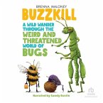 Buzzkill: A Wild Wander Through the Weird and Threatened World of Bugs