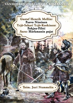 Vanhoja historiallisia romaaneja - Mellin, Gustaf; Yrjö-Koskinen, Yrjö-Sakari; Elfving, Aura Betty