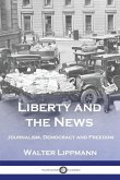 Liberty and the News: Journalism, Democracy and Freedom
