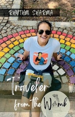 Traveler from the Womb: A rollercoaster of a solo female traveler - Rhythm Sharma