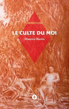 Le Culte du Moi - Barrès, Maurice