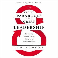 The Eight Paradoxes of Great Leadership: Embracing the Conflicting Demands of Today's Workplace - Elmore, Tim