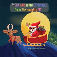 The Girl who saved Christmas from the naughty Elf! - White, Newton E