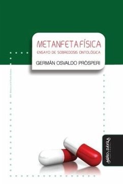Metanfetafísica: Ensayo de sobredosis ontológica - Prósperi, Germán Osvaldo