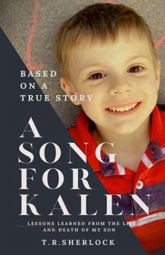 A Song for Kalen: Lessons From the Life and Death of My Son - Sherlock, T. R.