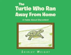 The Turtle Who Ran Away From Home: A Fable About Discontent - Weight, Shirley