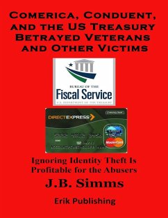 Comerica, Conduent and the U.S. Treasury Betrayed Veterans and Other Victims - Simms, J. B.