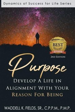 Purpose: Develop a Life in Alignment with Your Reason for Being