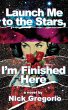 Launch Me to the Stars, I'm Finished... - Bild 1