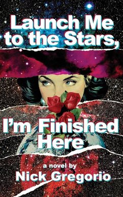Launch Me to the Stars, I'm Finished Here - Gregorio, Nick