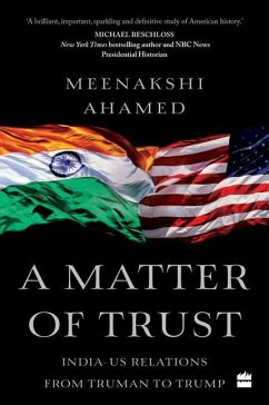 A Matter of Trust: India-Us Relations from Truman to Trump - Ahamed, Meenakshi