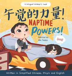 Naptime Powers! (Discovering the joy of bedtime) Written in Simplified Chinese, English and Pinyin - Liu, Katrina; Tazkia, Afa