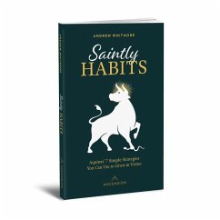 Saintly Habits: Aquinas' 7 Simple Strategies You Can Use to Grow in Virtue - Whitmore, Andrew
