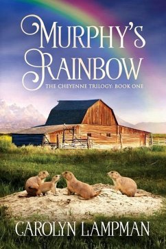 Murphy's Rainbow: Cheyenne Trilogy Book One - Lampman, Carolyn