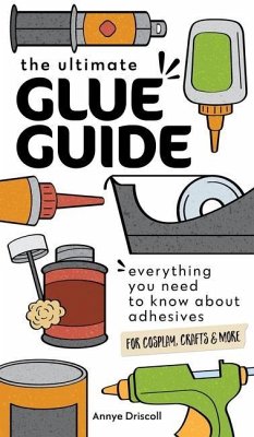 The Ultimate Glue Guide - Driscoll, Annye