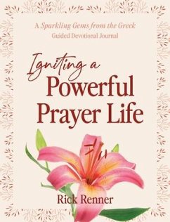 Igniting a Powerful Prayer Life: A Sparkling Gems From the Greek Guided Devotional Journal - Renner, Rick
