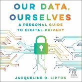 Our Data, Ourselves: A Personal Guide to Digital Privacy, First Edition