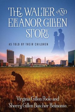 The Walter and Eleanor Gillen Story - Poole, Virginia Gillen; Belmonte, Sherry Gillen Butcher