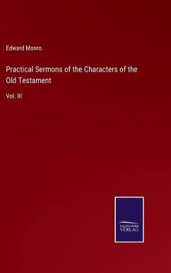 Practical Sermons of the Characters of the Old Testament - Monro, Edward